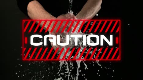 Animation-of-the-word-Caution!-written-in-red-frame-over-person-washing-hands-on-black-background.-