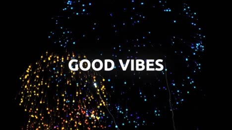 Animation-of-good-vibes-text-colorful-fireworks