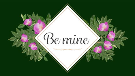 Animation-of-be-mine-text-with-flowers-in-square-shape-on-green-background