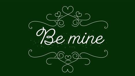 Animation-of-be-mine-text-with-designs-on-green-background