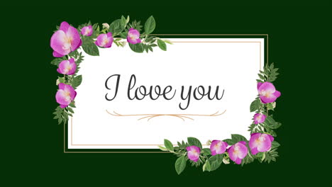 Animation-of-i-love-you-text-with-flowers-in-rectangle-shape-on-green-background