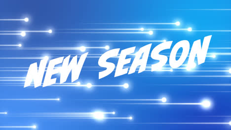 Animation-of-new-season-text-over-white-moving-lights-on-blue-background