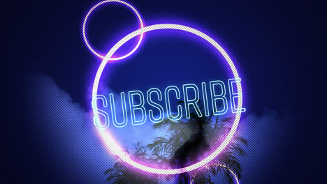 Animation-of-subscribe-text-in-blue-neon-with-pink-neon-circles-over-black-palm-tree-on-cloudy-sky