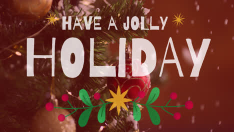 Animation-of-have-a-jolly-holiday-text-over-christmas-tree