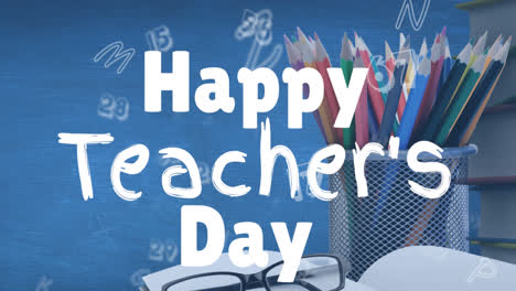 Animation-of-happy-teacher's-day-over-coloured-pencils-and-numbers-on-blue-background