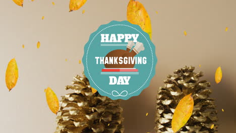 Animation-of-happy-thanksgiving-day-text-over-autumn-leaves-and-pine-cones-on-grey-background