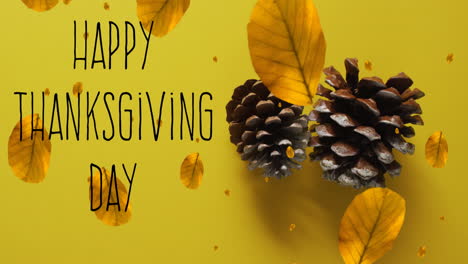 Animation-of-happy-thanksgiving-day-text-over-autumn-leaves-and-pine-cones-on-yellow-background