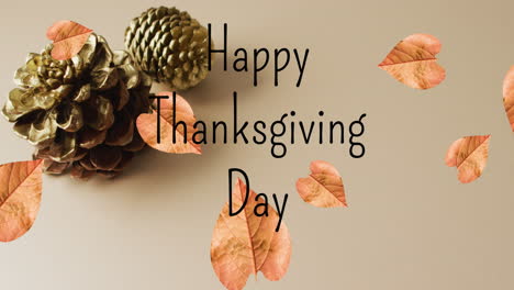 Animation-of-happy-thanksgiving-text-and-autumn-leaves-with-pine-cones-on-brown-background