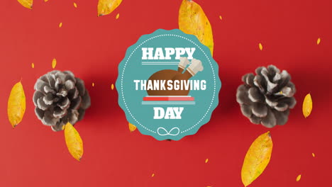 Animation-of-happy-thanksgiving-day-text-over-autumn-leaves-and-pine-cones-on-red-background