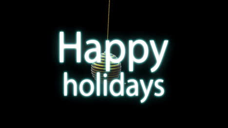 Animation-of-illuminated-happy-holidays-text-with-bauble-hanging-on-black-background