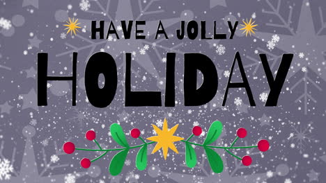 Animation-of-have-a-jolly-holiday-text-over-snowflakes-on-grey-background-at-christmas