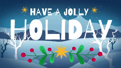 Animation-of-have-a-jolly-holiday-text-over-winter-background