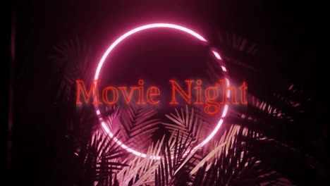 Animation-of-movie-night-text-in-red-with-pink-neon-ring-and-jungle-leaves-at-night