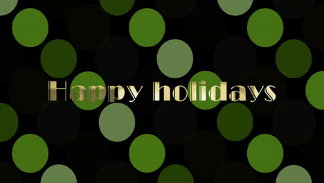 Animation-of-happy-holidays-text-over-illuminated-green-circles-against-black-background