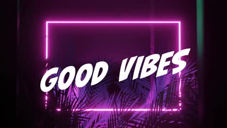 Animation-of-good-vibes-text-over-neon-shapes-and-plants