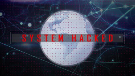 Animation-of-data-processing-and-shapes-over-globe-and-system-hacked-text