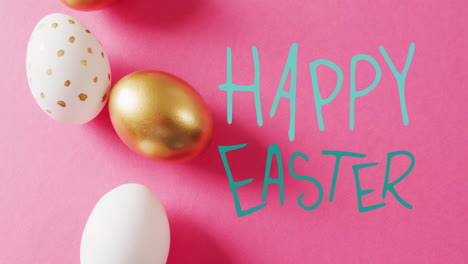 Animation-of-happy-easter-text-over-gold-and-white-easter-eggs-on-pink-background