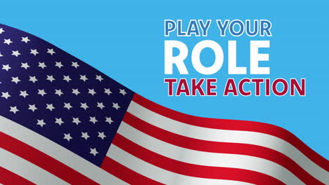 Animation-of-play-your-role,-take-action-text-and-waving-american-flag-on-blue