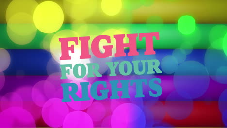 Animation-of-fight-for-your-rights-text-over-colourful-light-spots-and-stripes